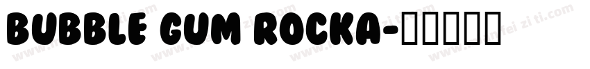 Bubble Gum RockA字体转换